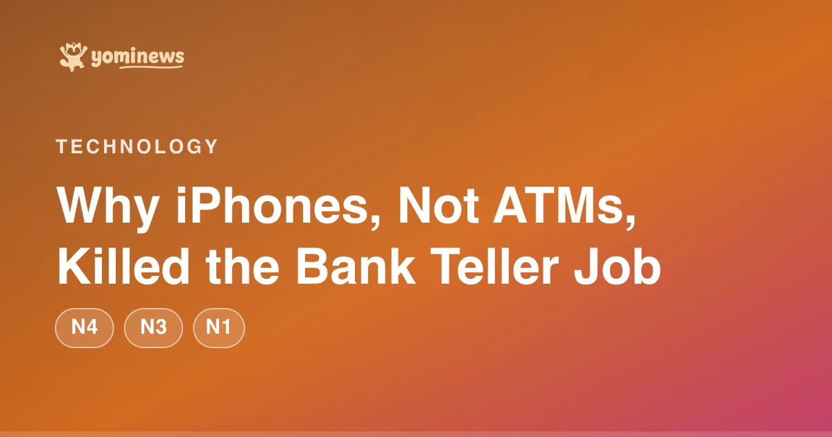 Why iPhones, Not ATMs, Killed the Bank Teller Job