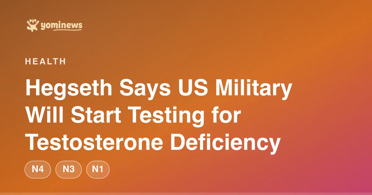Hegseth Says US Military Will Start Testing for Testosterone Deficiency