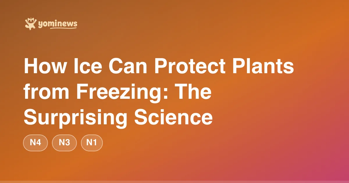 How Ice Can Protect Plants from Freezing: The Surprising Science